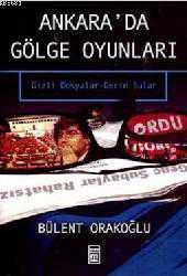 Kitap - Ankara'da Gölge Oyunları; Gizli Dosyalar - Derin Sular - Bülent Orakoğlu - kitantik - kitaLog