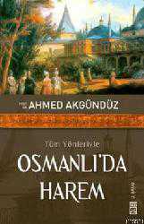 Kitap - Tüm Yönleriyle Osmanlı'da Harem - Ahmed Akgündüz - kitantik - kitaLog