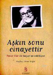 Kitap - Aşkın Sonu Cinayettir; Pınar Kür ile Hayat ve Edebiyat - Mine Söğüt - kitantik - kitaLog