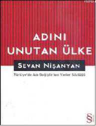 Kitap - Adını Unutan Ülke; Türkiye'de Adı Değiştirilen Yerler Sözlüğü - Sevan Nişanyan - kitantik - kitaLog