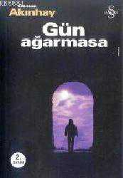Kitap - Gün Ağarmasa - Osman Akınhay - kitantik - kitaLog