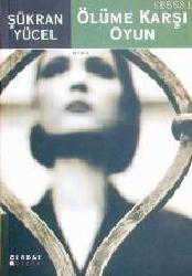 Kitap - Ölüme Karşı Oyun - Şükran Yücel - kitantik - kitaLog