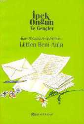 Kitap - Lütfen Beni Anla; Anneme Babama Sevgilerimle... - İpek Ongun - kitantik - kitaLog
