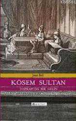Kitap - Kösem Sultan / Topkapı'da Bir Gelin - Jean Bell - kitantik - kitaLog