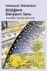 Kitap - Bildiğimiz Dünyanın Sonu; Yirmibirinci Yüzyıl İçin Sosyal Bilim - Immanuel Wallerstein - kitantik - kitaLog