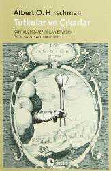 Kitap - Tutkular ve Çıkarlar; Kapitalizm Zaferini İlan Etmeden Önce Nasıl Savunuluyordu? - Albert O. Hirschman - kitantik - kitaLog