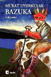 Kitap - Bazuka; Aşk, yalnızlık ve şiddete dair hik&acirc;yeler - Murat Uyurkulak - kitantik - kitaLog