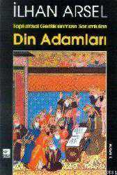 Kitap - Din Adamları; Toplumsal Geriliklerimizin Sorumluları - İlhan Arsel - kitantik - kitaLog