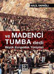 Kitap - Ve Madenci Tumba Dedi; Büyük Zonguldak Yürüyüşü - Halil Yapağılı - kitantik - kitaLog