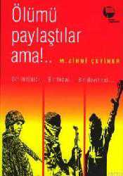 Kitap - Ölümü Paylaştılar Ama!; Bir İhtilalci - Bir Fedai - Bir Devrimci - M. Zihni Çetiner - kitantik - kitaLog