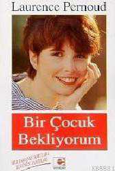 Kitap - Bir Çocuk Bekliyorum - Laurence Pernoud - kitantik - kitaLog