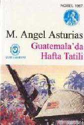Kitap - Guatemalada Hafta Tatili - Miguel Angel Asturias - kitantik - kitaLog