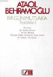 Kitap - Bir Gün Mutlaka; Toplu Şiirler 1 - Ataol Behramoğlu - kitantik - kitaLog