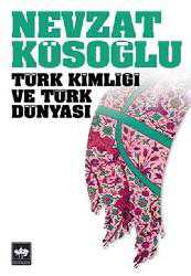 Kitap - Türk Kimliği ve Türk Dünyası - Nevzat Kösoğlu - kitantik - kitaLog