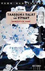 Kitap - Taaşşuk-ı Talat ve Fitnat - Şemseddin Sami - Tüm Baskıları - kitantik - kitaLog