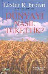 Kitap - Dünyayı Nasıl Tükettik - Lester R. Brown - kitantik - kitaLog