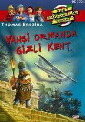 Kitap - Vahşi Ormanda Gizli Kent; Büyük Dört Kafadarlar Takımı - 26 - Thomas Brezina - kitantik - kitaLog