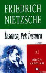 Kitap - İnsanca, Pek İnsanca 1. Kitap - Friedrich Wilhelm Nietzsche - kitantik - kitaLog