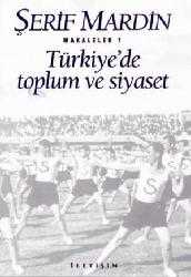 Kitap - Türkiye'de Toplum ve Siyaset; Makaleler 1 - Şerif Mardin - kitantik - kitaLog