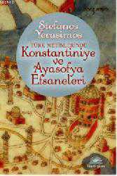 Kitap - Türk Metinlerinde Konstantiniye ve Ayasofya Efsaneleri - Stefanos Yerasimos - kitantik - kitaLog