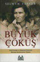 Kitap - Büyük Çöküş; 1929 Krizinin ve Dünyanın Ekonomik Buhrana Sürüklenişinin Öyküsü - Selwyn Parker - kitantik - kitaLog