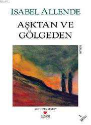 Kitap - Aşktan ve Gölgeden - Isabel Allende - kitantik - kitaLog