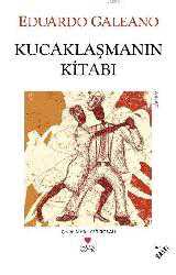 Kitap - Kucaklaşmanın Kitabı - Eduardo Galeano - kitantik - kitaLog