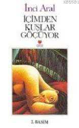 Kitap - İçimden Kuşlar Göçüyor - İnci Aral - kitantik - kitaLog