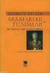 Kitap - Arabeskler ve Tılsımlar; Batı Kültüründe Doğu'nun Tarihi ve Öyküleri - Erdmute Heller - kitantik - kitaLog