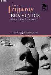 Kitap - Ben Sen Biz; Farklılık Kültürüne Doğru - L. Irigaray - kitantik - kitaLog