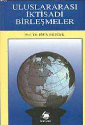 Kitap - Uluslararası İktisadi Birleşmeler - Emin Ertürk - kitantik - kitaLog