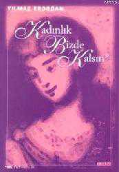 Kitap - Kadınlık Bizde Kalsın - Yılmaz Erdoğan - kitantik - kitaLog