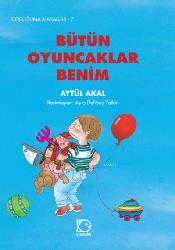 Kitap - Bütün Oyuncaklar Benim - Aytül Akal - kitantik - kitaLog