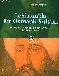 Kitap - Lehistan'da Bir Osmanlı Sultanı; IV.mehmedin Kamaniçe-hotin Seferleri ve Bir Masraf Defteri - Halime Doğru - kitantik - kitaLog