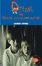 Kitap - Otizm ve Otistik Çocukların Eğitimi - Ahmet Güneş - kitantik - kitaLog