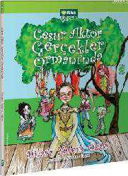 Kitap - Cesur Aktör Gerçekler Ormanı'nda - Dilara Yalçın Okur - kitantik - kitaLog