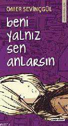 Kitap - Beni Yalnız Sen Anlarsın - Ömer Sevinçgül - kitantik - kitaLog