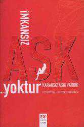 Kitap - İmkansız Aşk Yoktur Kararsız Aşık Vardır - Ece Özbaş - kitantik - kitaLog