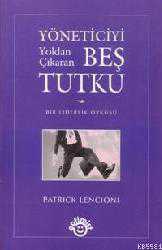 Kitap - Yöneticiyi Yoldan Çıkaran Beş Tutku; Bir Liderlik Öyküsü - Patrick Lencioni - kitantik - kitaLog