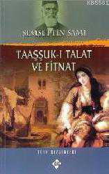 Kitap - Taaşşuk-ı Talat ve Fitnat - Şemseddin Sami - Tüm Baskıları - kitantik - kitaLog