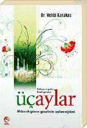 Kitap - Üç Aylar; Kutlu Ay ve Günler Kandil Geceleri - Vehbi Karakaş - kitantik - kitaLog