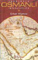 Kitap - Sorularla Osmanlı İmparatorluğu 3 - Erhan Afyoncu - kitantik - kitaLog