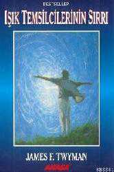 Kitap - Işık Temsilcilerinin Sırrı - James F. Twyman - kitantik - kitaLog