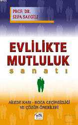 Kitap - Evlilikte Mutluluk Sanatı; Ailede Karı-Koca Geçimsizliği ve Çözüm Önerileri - Sefa Saygılı - kitantik - kitaLog