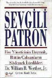 Kitap - Sevgili Patron; Her Yöneticinin Duymak, Bütün Çalışanların Söylemek - William B. Werther - kitantik - kitaLog