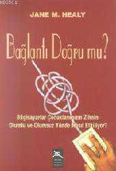Kitap - Bağlantı Doğrumu; Bilgisayar Çocuklarımızın Zihnini Olumlu ve Olumsuz Yönde Nasıl Etkiliyor? - Jane M. Haley - kitantik - kitaLog