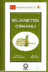 Kitap - Bilinmeyen Osmanlı - Ahmed Akgündüz; Said Öztürk - kitantik - kitaLog