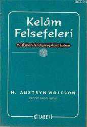 Kitap - Kel&acirc;m Felsefeleri; Müslüman, Hıristiyan, Yahudi Kel&acirc;mı - H. Austryn Wolfson - kitantik - kitaLog
