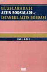 Kitap - Uluslararası Altın Borsaları ve İstanbul Altın Borsası - İdil Aziz - kitantik - kitaLog