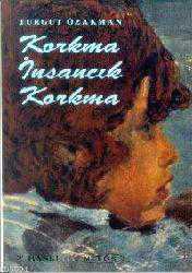 Kitap - Korkma Insancık Korkma - Turgut Özakman - kitantik - kitaLog
